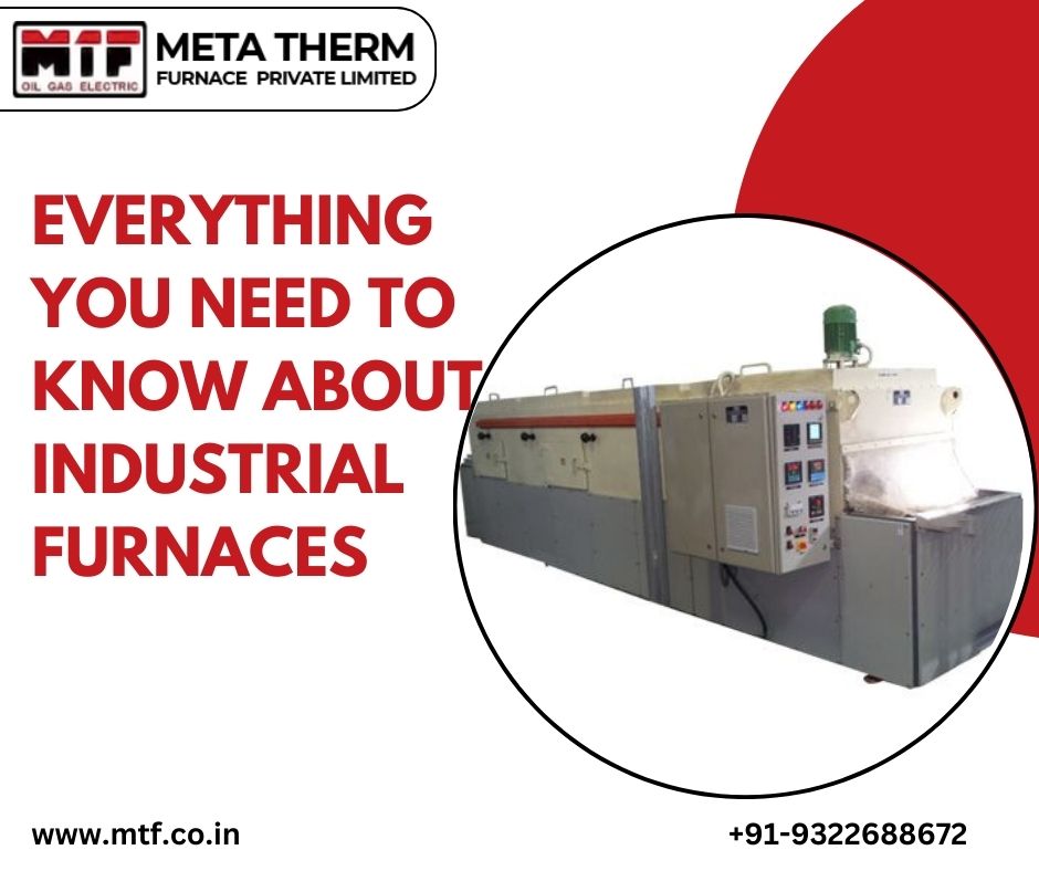 Everything You Need To Know About Industrial Furnaces 